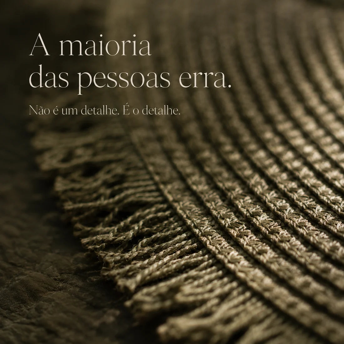 A maioria das pessoas erra: não é um detalhe, é o detalhe — macro das franjas do Comporta